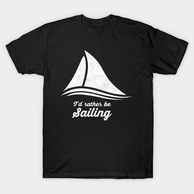 I'd Rather Be Sailing T-Shirt by SeaAndLight